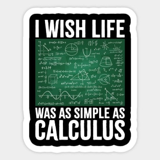 I Wish Life Was As Simple As Calculus Funny Math Lover Sticker